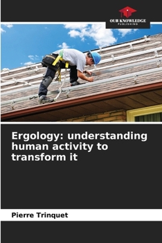 Paperback Ergology: understanding human activity to transform it Book