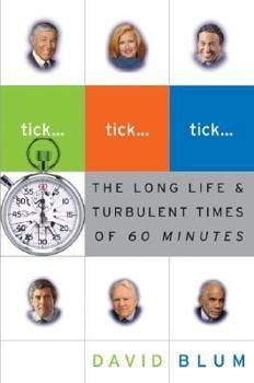 Hardcover Tick... Tick... Tick...: The Long Life and Turbulent Times of 60 Minutes Book