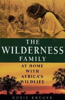 Hardcover The Wilderness Family: At Home with Africa's Wildlife Book