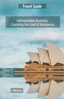 Paperback Unforgettable Australia: Exploring the Land of Kangaroos Book
