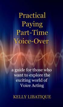 Paperback Practical, Paying, Part-Time Voice-Over Book