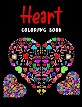 Heart Coloring Book: Valentine's Day Gift for Boyfriend, Girlfriend, Mother, Father, him or her | Great for Adults and Kids