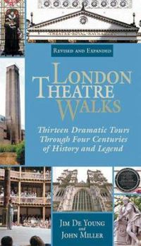 Paperback London Theatre Walks & Expanded Edition: Thirteen Dramatic Tours Through Four Centuries of History and Legend Book
