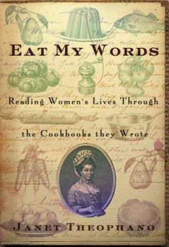 Paperback Eat My Words: Reading Women's Lives Through the Cookbooks They Wrote Book