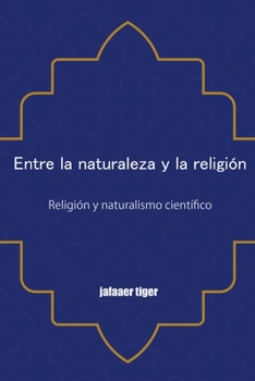 Entre la naturaleza y la religión: Religión y naturalismo científico