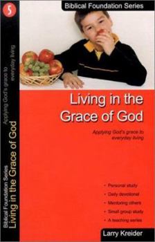 Paperback Living in the Grace of God: Applying God's Grace to Everyday Living Book
