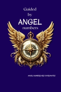 Paperback Guided By Angel Numbers: Angel Numbers are Coordinates Book