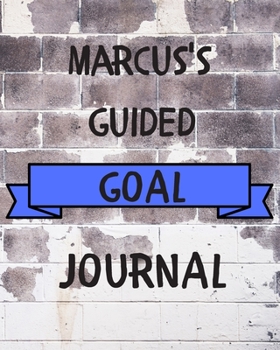 Paperback Marcus's 2020 Goal Book: 2020 New Year Planner Guided Goal Journal Gift for Marcus / Notebook / Diary / Unique Greeting Card Alternative Book