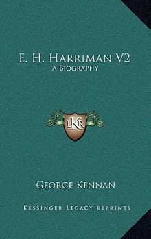 Hardcover E. H. Harriman V2: A Biography Book