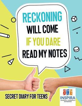 Paperback Reckoning Will Come if You Dare Read My Notes Secret Diary for Teens Book