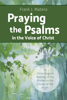 Paperback Praying the Psalms in the Voice of Christ: A Christological Reading of the Psalms in the Liturgy of the Hours Book