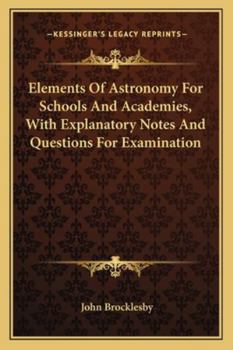 Elements Of Astronomy For Schools And Academies, With Explanatory Notes And Questions For Examination