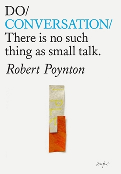 Paperback Do Conversation: There's No Such Thing as Small Talk Book