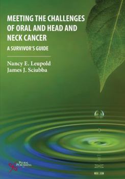 Paperback Meeting the Challenges of Oral and Head and Neck Cancer: A Survivor's Guide Book