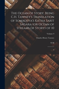 The Ocean of Story, Vol. 9 of 10: Being C. H. Tawney's Translation of Somadeva's Katha Sarit Sagara (or Ocean of Streams of Story) Now Edited With ... Notes and Terminal Essay