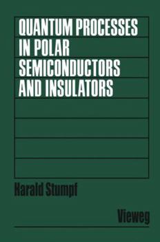 Hardcover Quantum Processes in Polar Semiconductors and Insulators: Part 1 Book