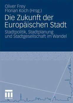 Paperback Die Zukunft Der Europäischen Stadt: Stadtpolitik, Stadtplanung Und Stadtgesellschaft Im Wandel [German] Book