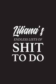 Paperback Liliana's Endless Lists of Shit to do - A5 6x9 Inches 120 Dot-Grid Pages - Liliana Name Journal - Personalized Notebook - To Do List Minimal Minimalis Book