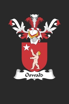 Oswald: Oswald Coat of Arms and Family Crest Notebook Journal (6 x 9 - 100 pages)