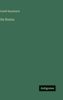 Die Nonna: Eine Blaustrumpfgeschichte - Scholar's Choice Edition