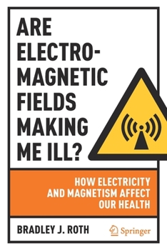 Paperback Are Electromagnetic Fields Making Me Ill?: How Electricity and Magnetism Affect Our Health Book