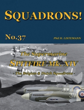Paperback The Supermarine Spitfire Mk XIV: The Belgian and Dutch Squadrons Book