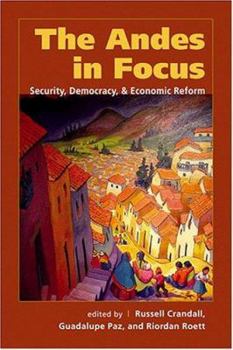 Paperback The Andes In Focus: Security, Democracy & Economic Reform Book