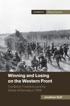 Paperback Winning and Losing on the Western Front: The British Third Army and the Defeat of Germany in 1918 Book