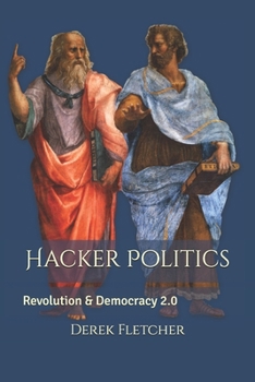 Paperback Hacker Politics: Revolution & Democracy 2.0 Book