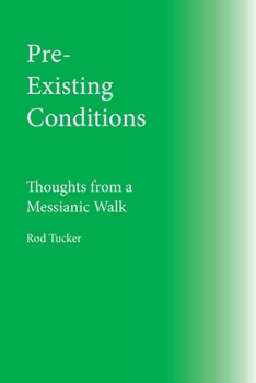 Paperback Pre-Existing Conditions: Thoughts From A Messianic Walk Book