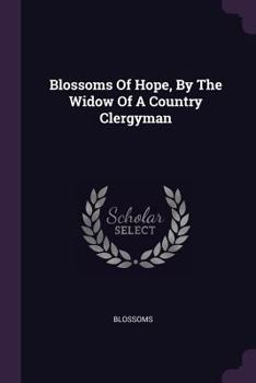 Blossoms of Hope, by the Widow of a Country Clergyman