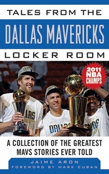 Hardcover Tales from the Dallas Mavericks Locker Room: A Collection of the Greatest Mavs Stories Ever Told Book