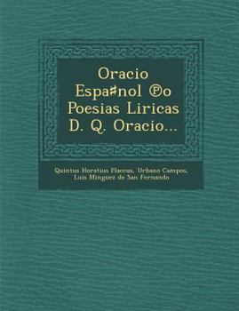 Paperback Oracio Espa&#9839;nol &#8471;o Poesias Liricas D. Q. Oracio... [Spanish] Book