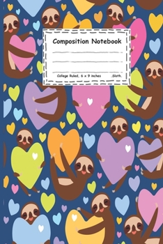 Composition notebook: adorable sloth journals: Cute Sloth holding the heart pink, yellow, lilac, orange, blue for men women teens kids boy love sloths (100-page size 6x9 inches college ruled)
