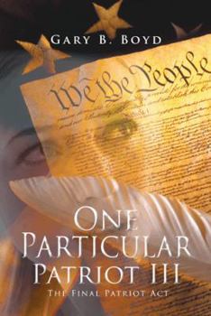 Paperback One Particular Patriot III: The Final Patriot ACT Book