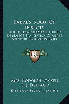 Paperback Fabre's Book Of Insects: Retold From Alexander Teixeira De Mattos' Translation Of Fabre's Souvenirs Entomologiques Book