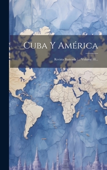 Hardcover Cuba Y América: Revista Ilustrada ..., Volume 18... [Spanish] Book
