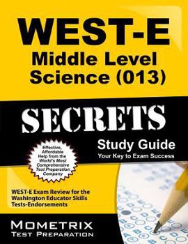 Paperback WEST-E Middle Level Science (013) Secrets Study Guide: WEST-E Exam Review for the Washington Educator Skills Tests-Endorsements Book