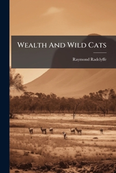 Wealth and Wild Cats: travels and researches in the gold-fields of Western Australia and New Zealand With numerous illustrations