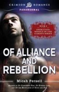 Of Alliance and Rebellion - Book #4 of the Operation: Middle of the Garden