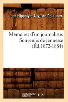 Paperback Mémoires d'Un Journaliste. Souvenirs de Jeunesse (Éd.1872-1884) [French] Book