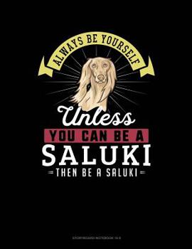 Always Be Yourself Unless You Can Be a Saluki Then Be a Saluki: 6 Columns Columnar Pad