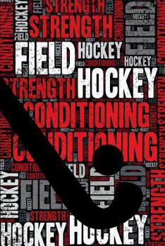 Paperback Field Hockey Strength and Conditioning Log: Field Hockey Workout Journal and Training Log and Diary for Hockey Player and Coach - Field Hockey Noteboo Book