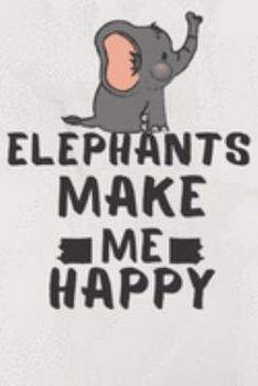 Elephants Make Me Happy: Elephants Pet Journal Birthday Gift/ Notebook / Diary / Unique Greeting Card