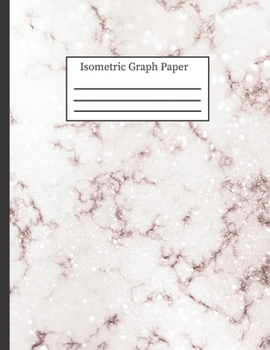 Isometric Graph Paper: 3-D Design .28" Grid Equilateral Triangle Notebook: 8.5" x 11"  108 Pages, Pretty Rose Marble