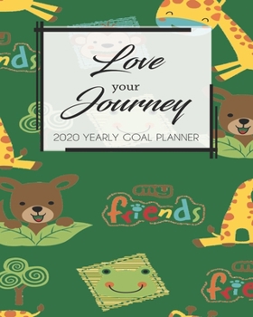 2020 Yearly Goal Planner: Love Your Journey Yearly Goal Planner Goal Setting Work Hard Dreamer