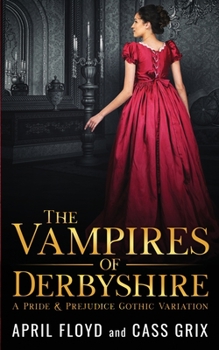 Paperback The Vampires of Derbyshire: A Pride & Prejudice Gothic Variation Book