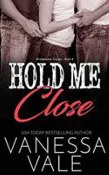 Hold Me Close - Book #4 of the Bridgewater County