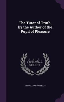Hardcover The Tutor of Truth, by the Author of the Pupil of Pleasure Book