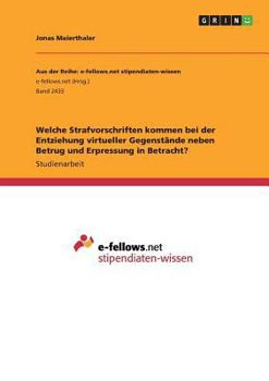 Welche Strafvorschriften kommen bei der Entziehung virtueller Gegenstände neben Betrug und Erpressung in Betracht?